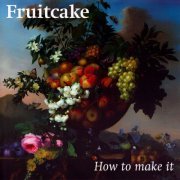 Fruitcake - How to Make It (2024) [Hi-Res]
