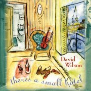 David Wilson - There's a Small Hotel (1997)