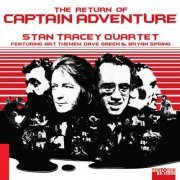 The Stan Tracey Quartet - The Return of Captain Adventure (2019)