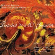 Bob van Asperen - Louis Couperin Edition, Vol. 1: Preludes de Mr. Couperin (2006)