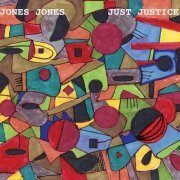Jones Jones featuring Larry Ochs, Vladimir Tarasov and Mark Dresser - Just Justice (2022)