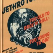 Jethro Tull - Too Old To Rock 'N' Roll: Too Young To Die! (1976) {2015, 40th Anniversary TV Special Edition, Remastered} CD-Rip