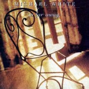 Michael White - So Far Away (1994)