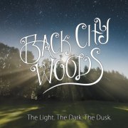 Back City Woods - The Light. the Dark. the Dusk. (2016)