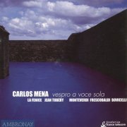 Carlos Mena, La Fenice, Jean Tubery - Vespro a voce sola - Monteverdi, Frescobaldi, Bovicelli (2002)