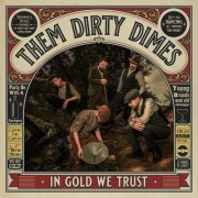 Them Dirty Dimes - In Gold We Trust (2021)