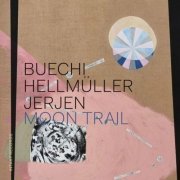 Sarah Buechi, Franz Hellmüller & Rafael Jerjen - Moon Trail (2022)