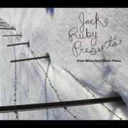 Jack Ruby Presents - Over Wires and White Plains (2010)