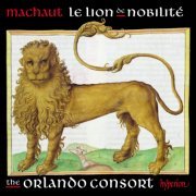 Orlando Consort - Machaut: The Lion of Nobility (Complete Machaut Edition 8) (2021) [Hi-Res]