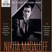 Nikita Magaloff - Milestones of a Piano Legend: Nikita Magaloff, Vol. 1-10 (2019)