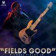 Michael Fields Jr. - Fields Good (2023)
