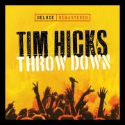 Tim Hicks - Throw Down (Deluxe Remastered) (2023)