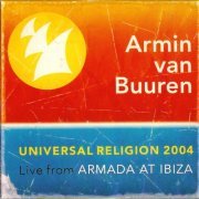 Armin van Buuren - Universal Religion 2004, Live From Armada At Ibiza (2004)