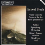 Oleh Krysa, Malmö Symphony Orchestra, Sakari Oramo - Bloch: Violin Concerto, Suites (1995) CD-Rip