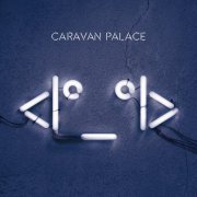 Caravan Palace -  (2015) [Hi-Res]