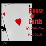 Mick Clarke - House Of Cards: The Collection (2023)