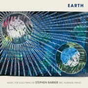 Eric Huebner - Earth: Music for Solo Piano by Stephen Barber (2022)