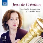 Anne-Sophie Bertrand & L'Ensemble Ondine - Jeux de création (2021) [Hi-Res]
