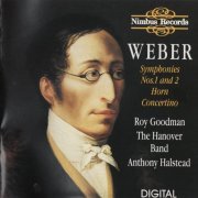 Anthony Halstead, The Hanover Band, Roy Goodman - Weber: Symphonies 1 & 2, Horn Concertino (1989) CD-Rip