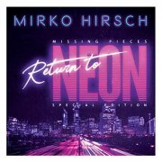 Mirko Hirsch - Missing Pieces - Return To Neon - Special Edition (2020)