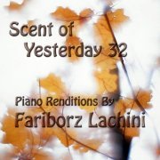 Fariborz Lachini - Scent of Yesterday 32 (2015)