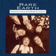 Rare Earth - Greatest Hits And Rare Classics (1991)
