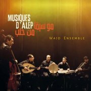 Wajd Ensemble - Musiques d'Alep (2016) [Hi-Res]