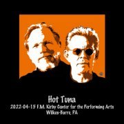 Hot Tuna - 2022-04-15 F.M. Kirby Center for the Performing Arts, Wilkes-Barre, Pa (Live) (2022) Hi Res