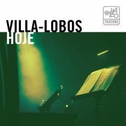 Varios Artistas - Villa-Lobos Hoje - the Music of Heitor Villa-Lobos Today (2019)