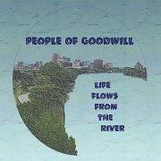 People of Goodwill - Life Flows from the River (2019)