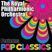 Royal Philharmonic Orchestra - The Royal Philharmonic Orchestra Performs Pop Classics (2011)