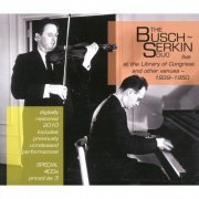 Busch-Serkin Duo - The Busch-Serkin Duo live at the Library of Congress and other venues (1939-1950) (2013)