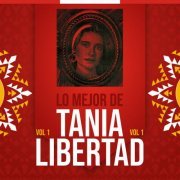 Tania Libertad - Lo Mejor De Tania Libertad, Vol. 1 (2023)