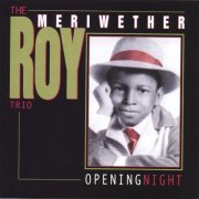 Roy Meriwether - Opening Night (Live) (1996)