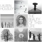 Lauren Housley - The Beauty of This Life (2017)