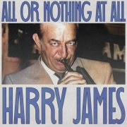 Harry James - All or Nothing at All (2023)