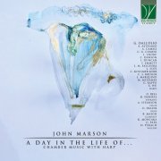 Gabriella Dall'Olio, Olivia Fraser, Andrew Morley - John Marson: A Day in the Life of... (Chamber Music with Harp) (2022) [Hi-Res]