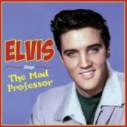 Elvis Presley - Sings The Mad Professor (2021)