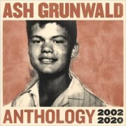 Ash Grunwald - Anthology 2002-2020 (2020)