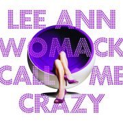Lee Ann Womack - Call Me Crazy (2008)