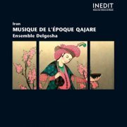 Ensemble Delgosha - Iran : musique de l'époque Qajare (2014)
