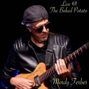 Mordy Ferber - Live @ The Baked Potato (2023)