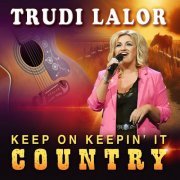 Trudi Lalor - Keep On Keepin' It Country (2024)