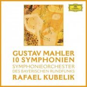 Symphonieorchester des Bayerischen Rundfunks & Rafael Kubelik - Mahler: 10 Symphonien (2015) [Hi-Res]