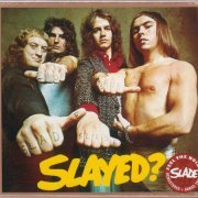 Slade - Slayed? (1972) [2006]