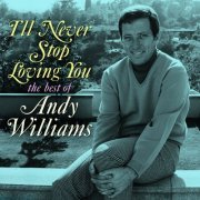 Andy Williams - I'll Never Stop Loving You: The Best of Andy Williams (2020)