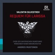 Bavarian Radio Chorus, Munich Radio Orchestra, Andres Mustonen - Valentin Silvestrov: Requiem für Larissa (Live) (2022) [Hi-Res]