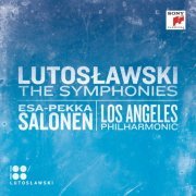 Los Angeles Philharmonic, Esa-Pekka Salonen - Lutoslawski: The Symphonies (2013)