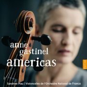 Anne Gastinel, Sandrine Piau, Violoncelles de l'Orchestre National de France - Americas (2015) [Hi-Res]