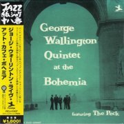 George Wallington - George Wallington Quintet At The Bohemia (1955) [2006 Jazz紙ジャケ十八番]
